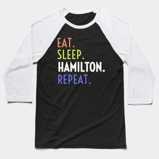 Eat Sleep Hamilton Repeat, Hamilton, Hamilton Lover, Hamilton Musical Gift, American History, Musical Baseball T-Shirt